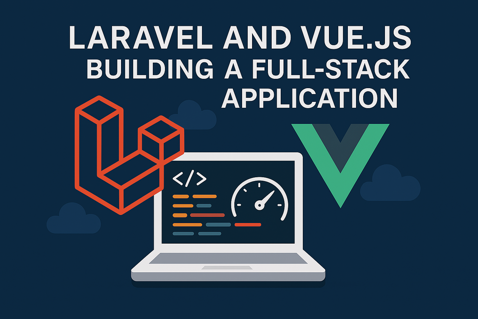 Laravel and Vue.js: Building a Full-Stack Application