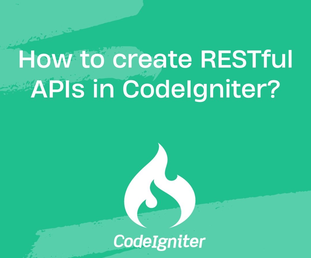 Building RESTful APIs with CodeIgniter